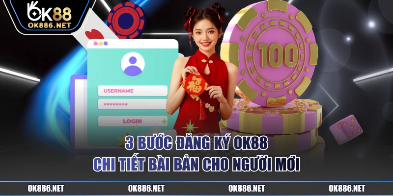 3 bước đăng ký OK88 chi tiết bài bản cho người mới