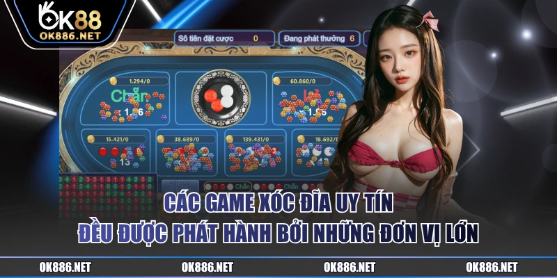 Các game xóc đĩa uy tín đều được phát hành bởi những đơn vị lớn
