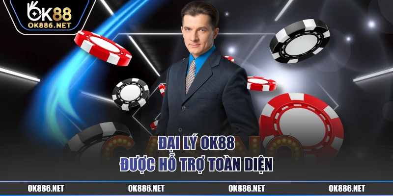 Đại lý OK88 được hỗ trợ toàn diện
