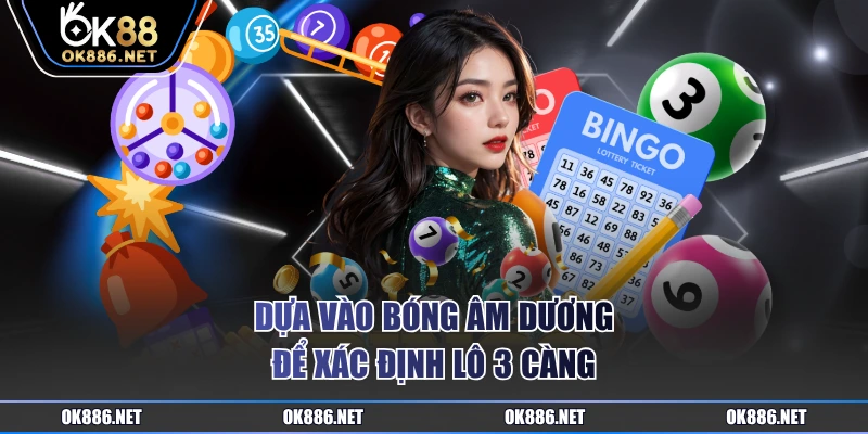 Dựa vào bóng âm dương để xác định lô 3 càng