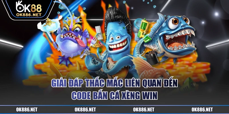 Giải đáp thắc mắc liên quan đến code Bắn Cá Xèng Win