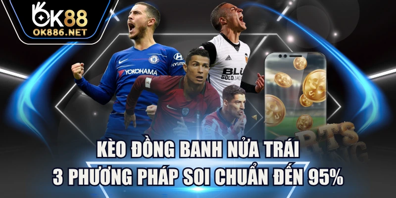 Kèo Đồng Banh Nửa Trái