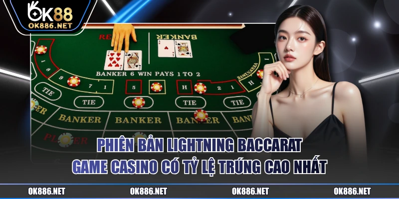 Phiên bản Lightning Baccarat game Casino có tỷ lệ trúng cao nhất