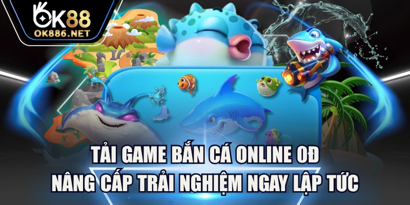 Tải Game Bắn Cá Online