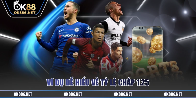 Ví dụ dễ hiểu về tỷ lệ chấp 1.25